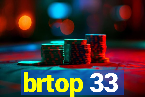 brtop 33